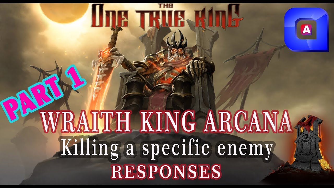 Wraith King ARCANA Killing a specific enemy - PART 1