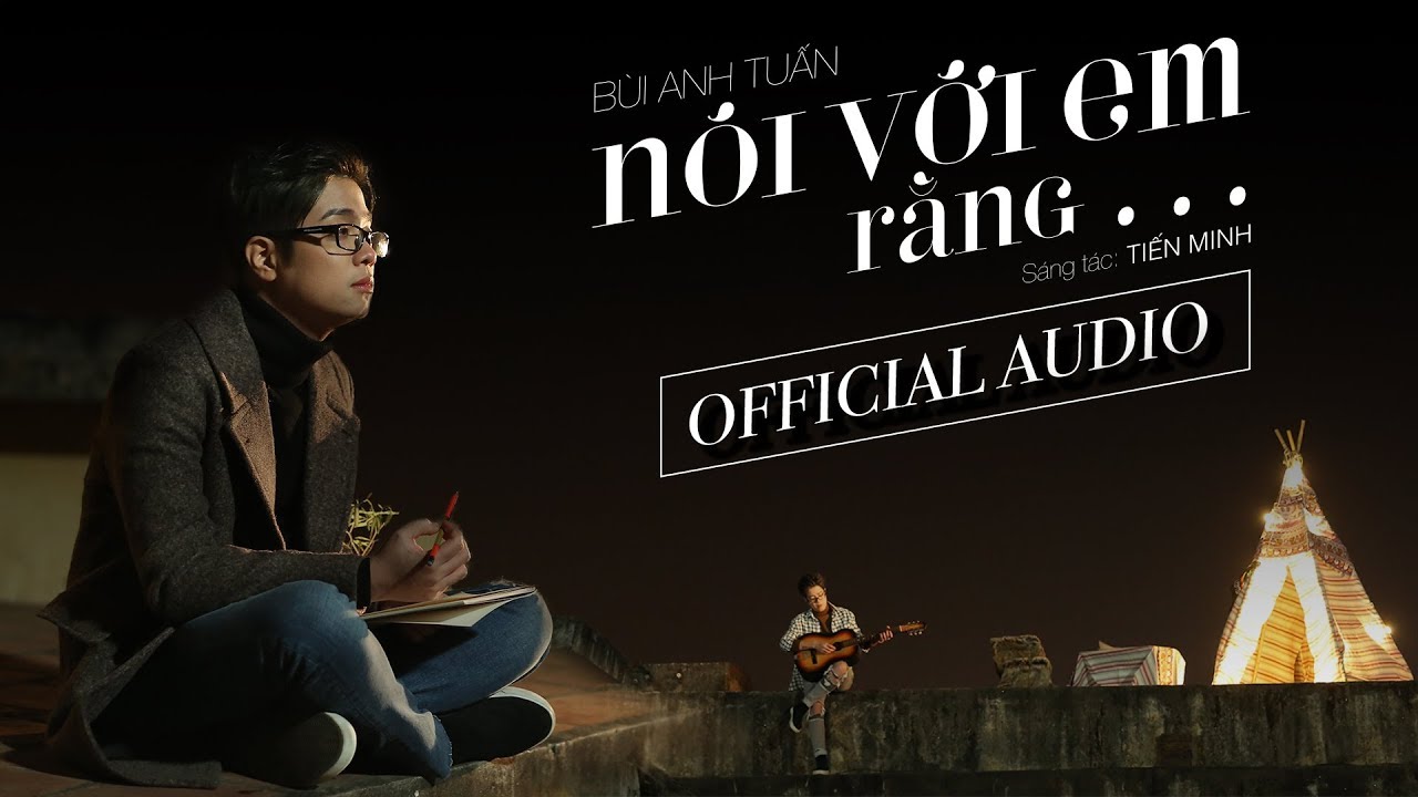 Nói Với Em Rằng... - Bùi Anh Tuấn (Official Audio)