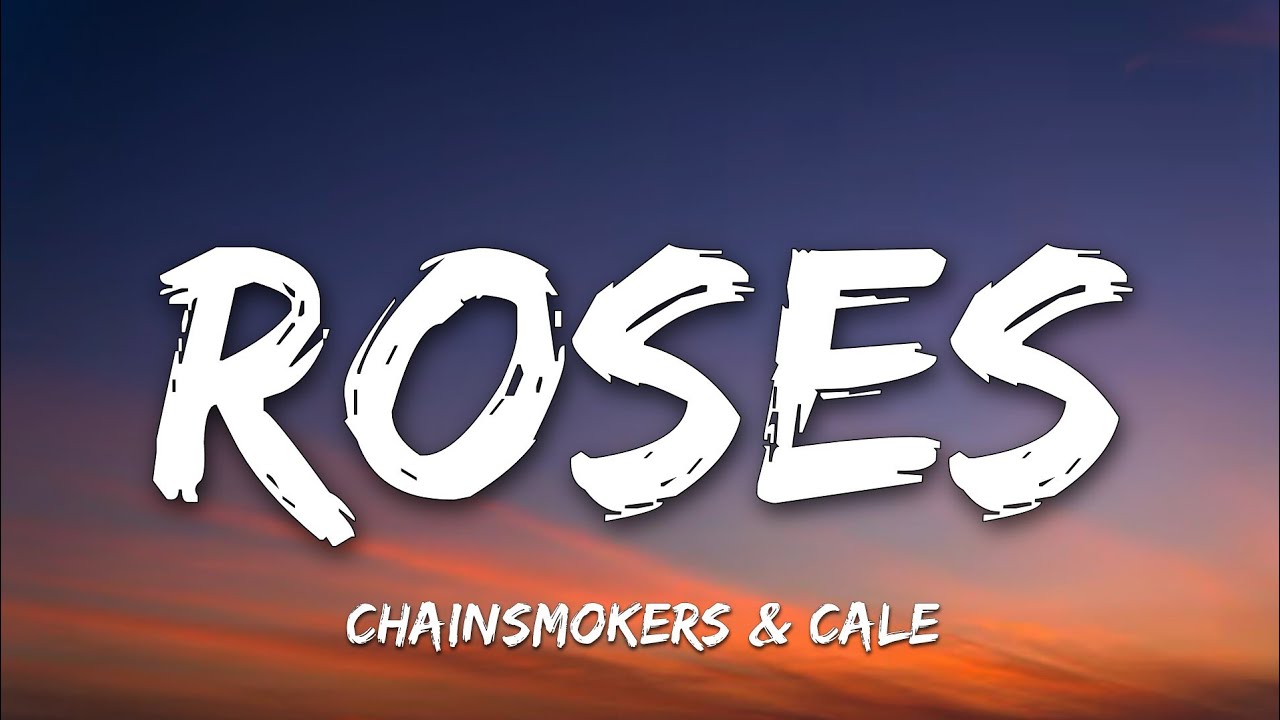 Chainsmokers & Cale - Roses (Lyrics)