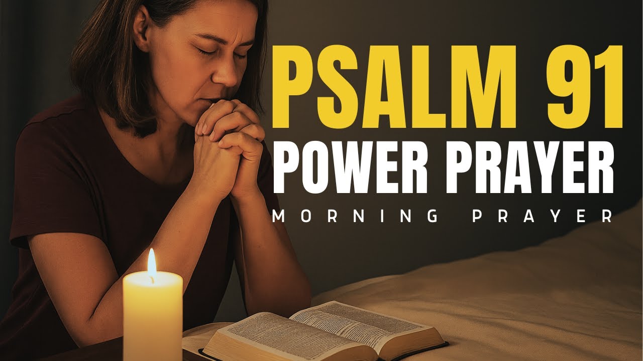 Psalm 91 Prayer For Protection | Powerful Morning Prayer