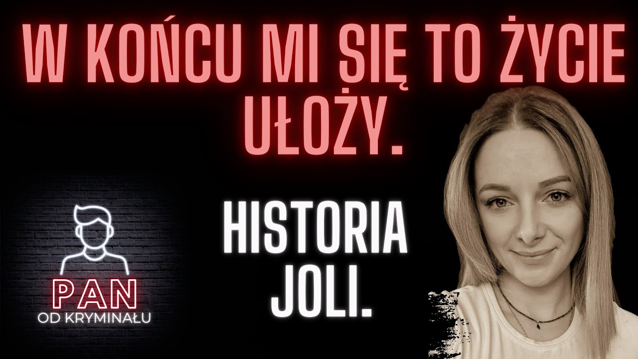 33. W końcu mi się to życie ułoży. Historia Joli.