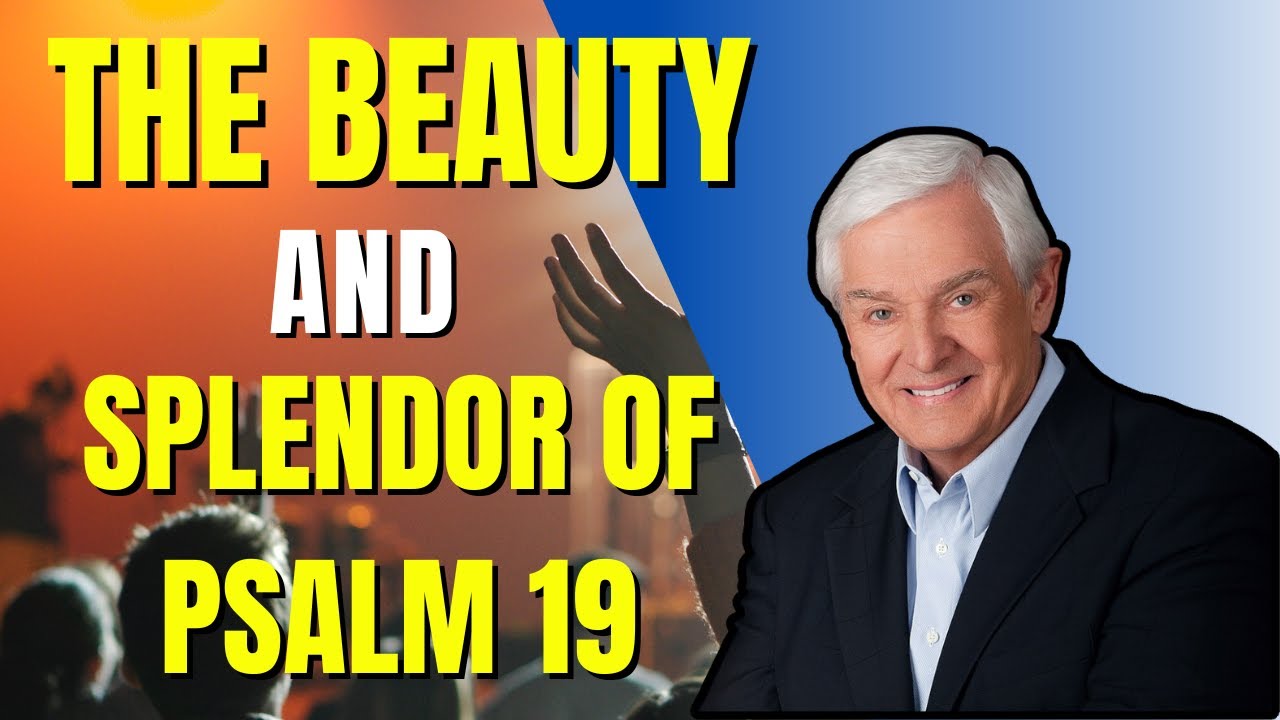 THE BEAUTY AND SPLENDOR OF PSALM 19  | Dr. David Jeremiah
