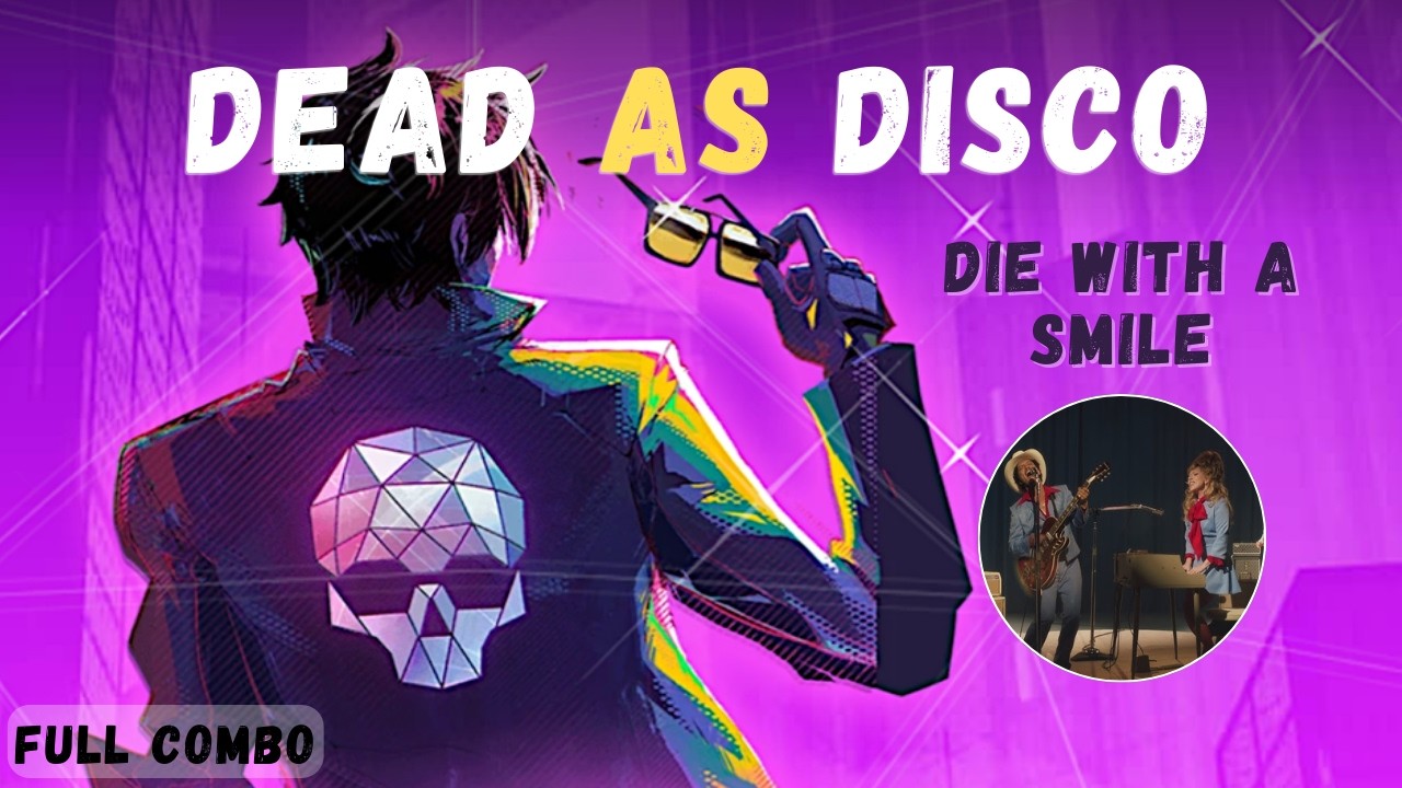 Die With A Smile  - Dead as Disco | FULL COMBO