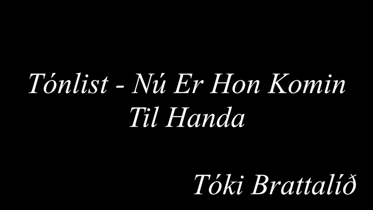 Tónlist - Nú Er Hon Komin Til Handa