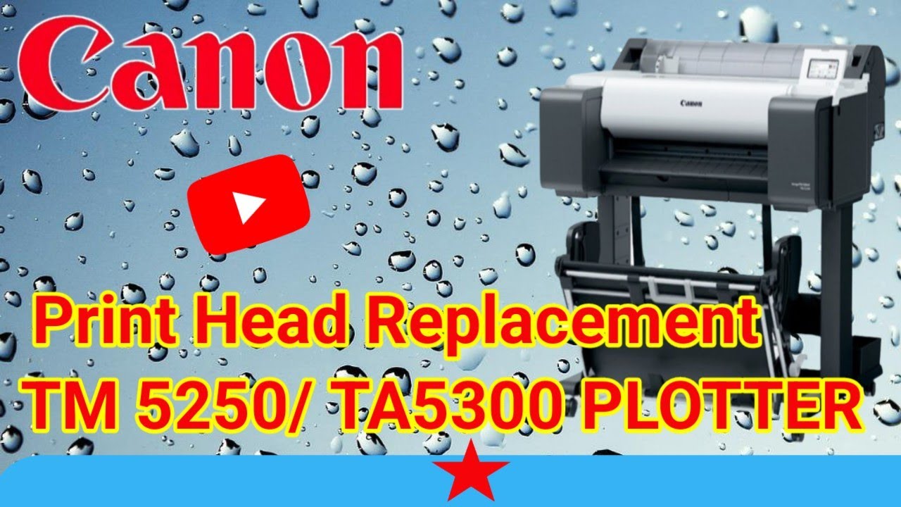 Canon Plotter printhead Replacement setup 