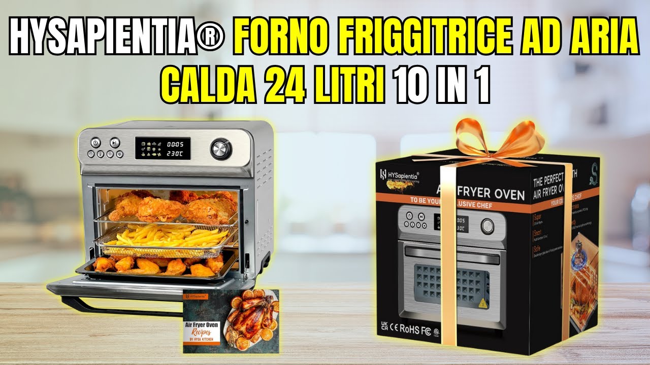 HYSapientia Forno Friggitrice Aria 24L 10 in 1 – Recensione Completa: Vale Davvero la Pena?