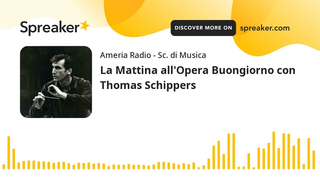 La Mattina all'Opera Buongiorno con Thomas Schippers