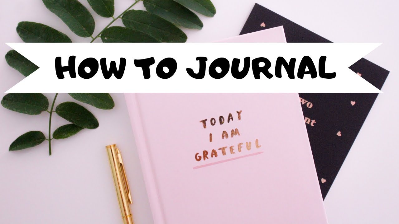 HOW TO JOURNAL FOR BEGINNERS | EASY STEPS TO START TODAY