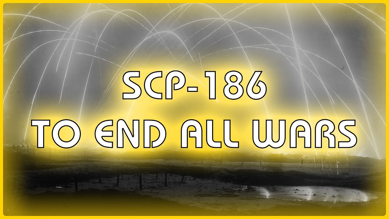SCP 186 - To End All Wars
