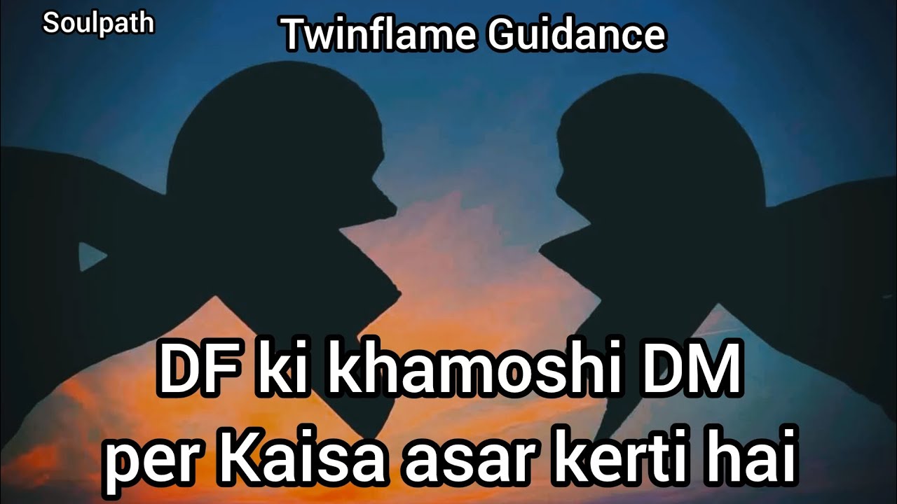 DF ki Khamoshi ka DM par Asar | Twin Flame Guidance in Hindi/Urdu 