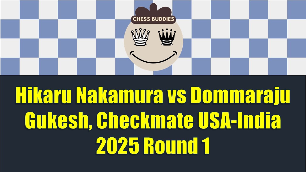 Hikaru Nakamura vs Dommaraju Gukesh, Checkmate USA-India 2025 Round 1