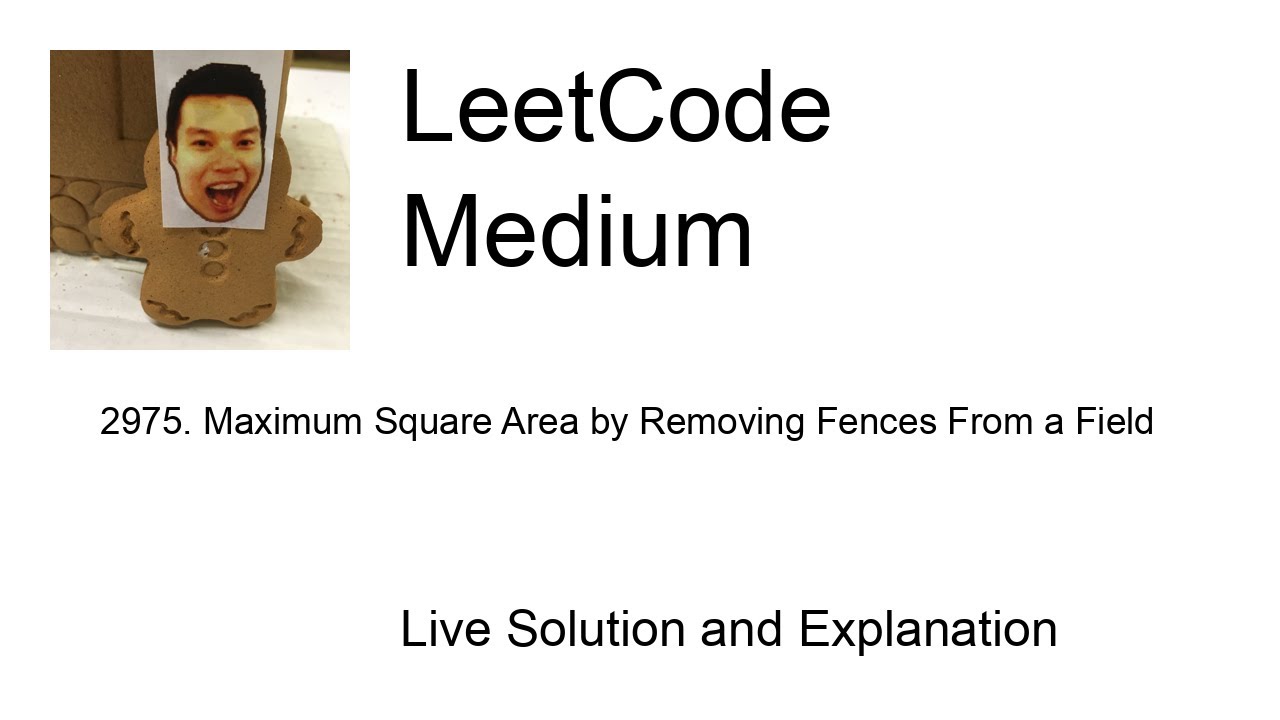 2975. Maximum Square Area by Removing Fences From a Field (Leetcode Medium)