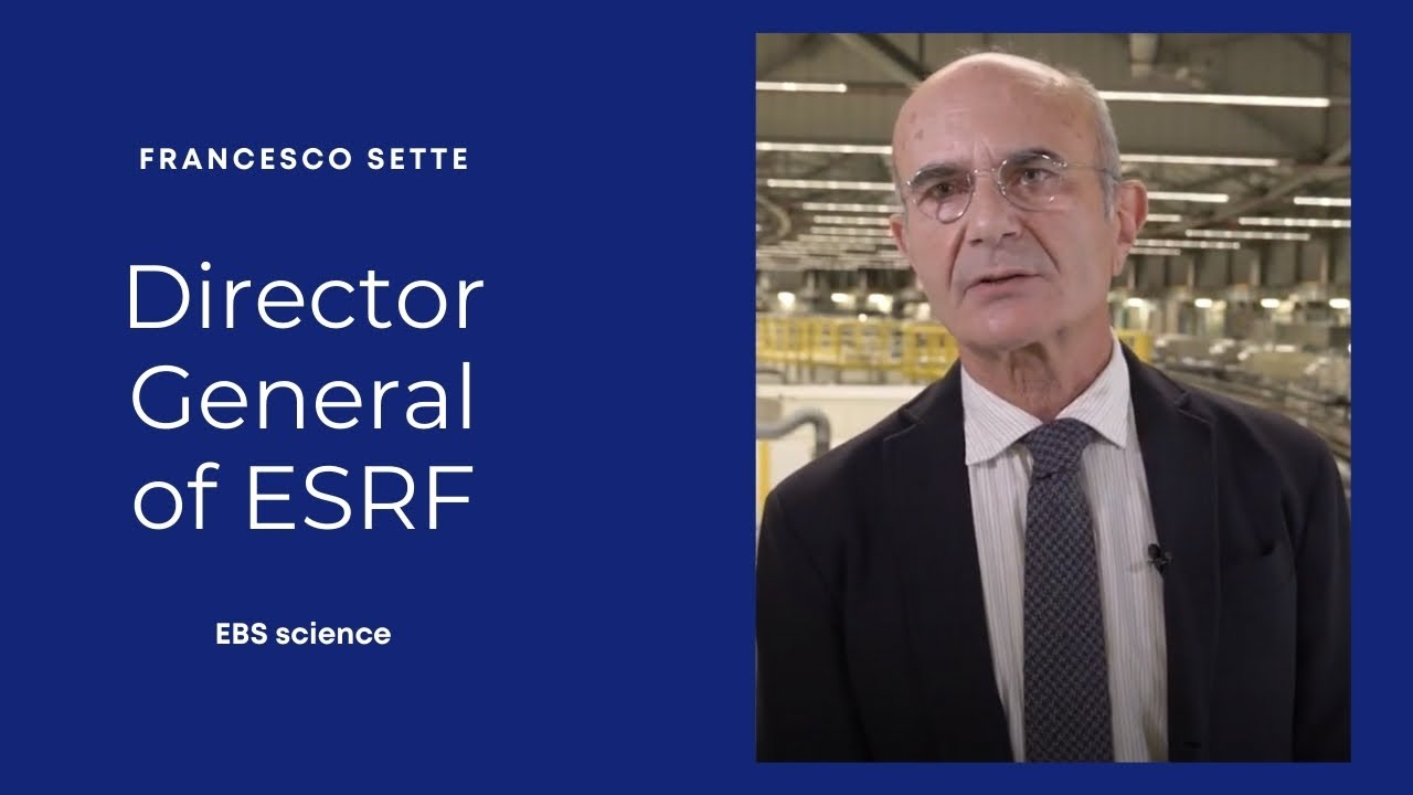 EBS SCIENCE - Francesco Sette, Director General of ESRF