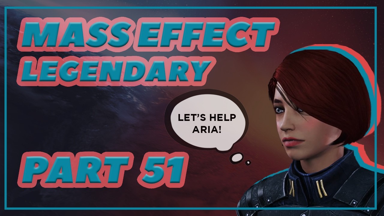 🚀Mass Effect 3! 🌌 Part 51 - Assisting Aria! Blue Suns, & More!