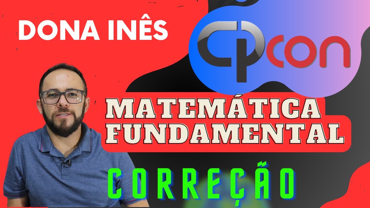 🔴CPCON - DONA INÊS e SUMÉ - CORREÇÃO  (MATEMÁTICA NÍVEL FUNDAMENTAL)