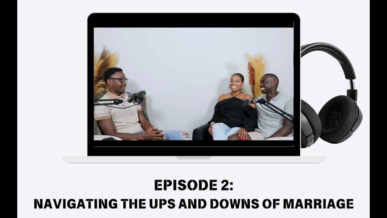 EP 2: NAVIGATING THE UPS & DOWNS OF MARRIAGE - with Johnathan and Stacey Roberts