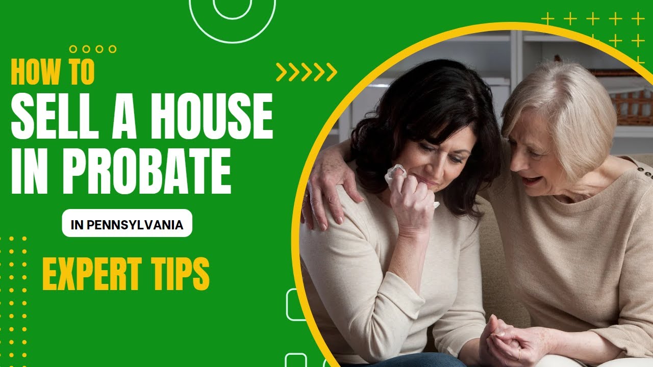 How to Sell a House During Probate in Pennsylvania - Selling a Probate Property PA - Yes I Pay Cash