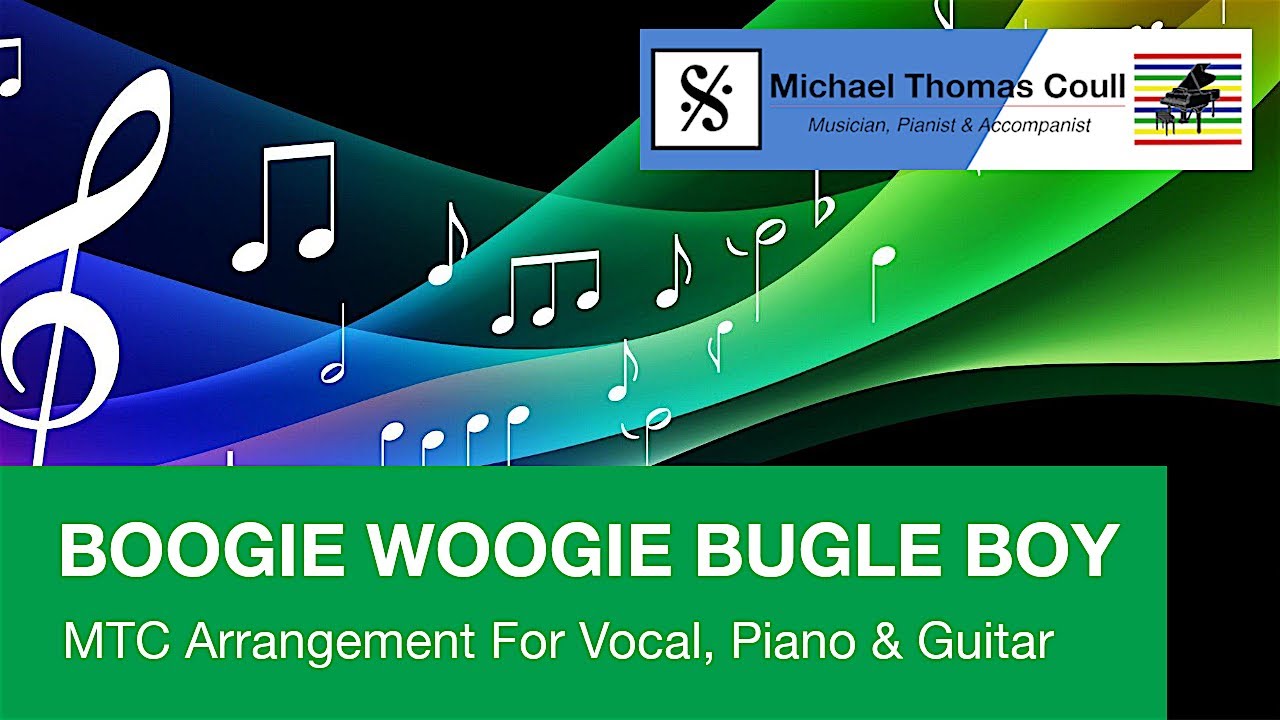 Boogie Woogie Bugle Boy - Arrangement for Voice, Piano and Guitar - by Michael Coull