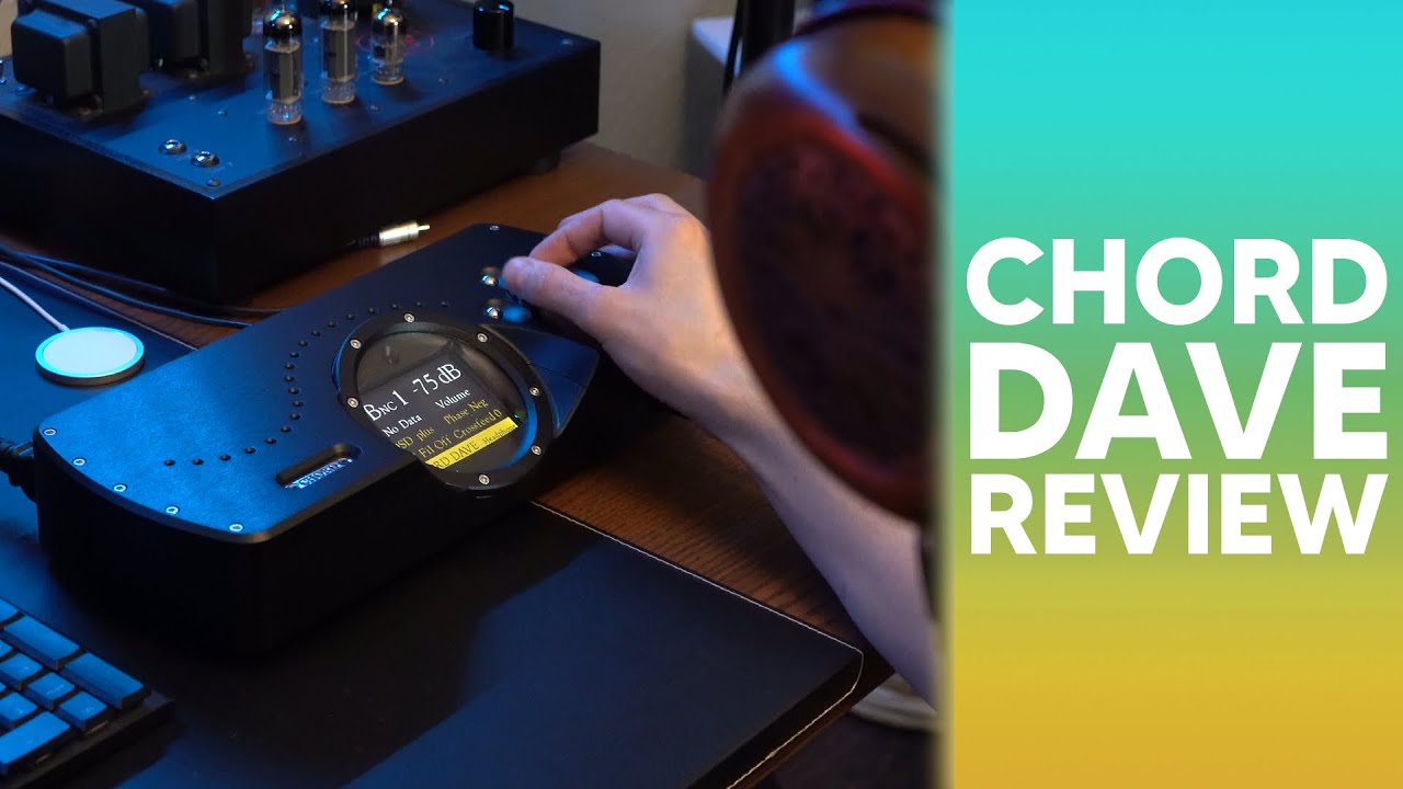 CHORD DAVE DAC REVIEW. Still the reigning champion?