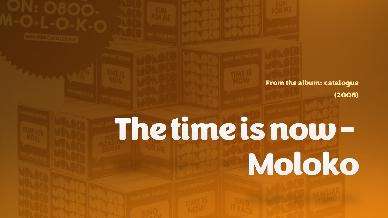 The time is now - Moloko (Lyrics)