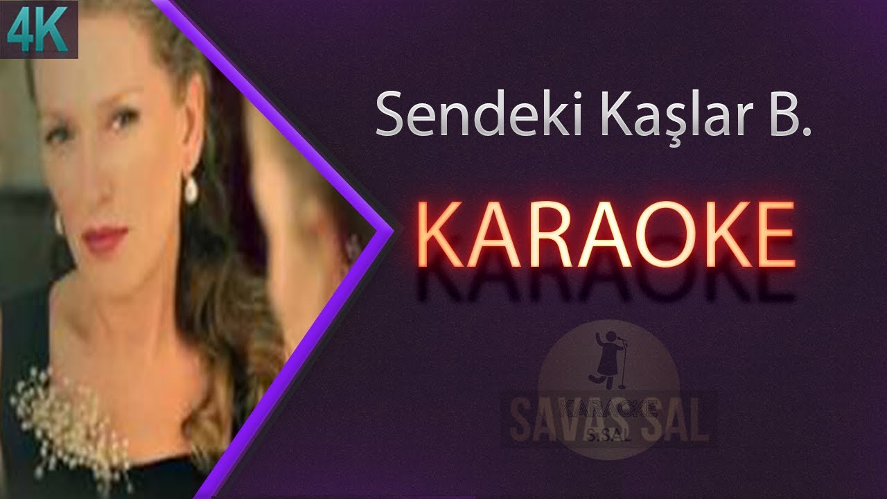 Sendeki Kaşlar Bende de Olaydı Karaoke
