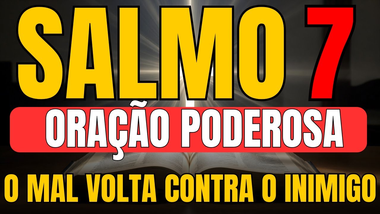 PODEROSO SALMO 7 PARA DEUS JULGAR INIMIGOS E DEVOLVER TODO MAL CONTRA QUEM ENVIOU