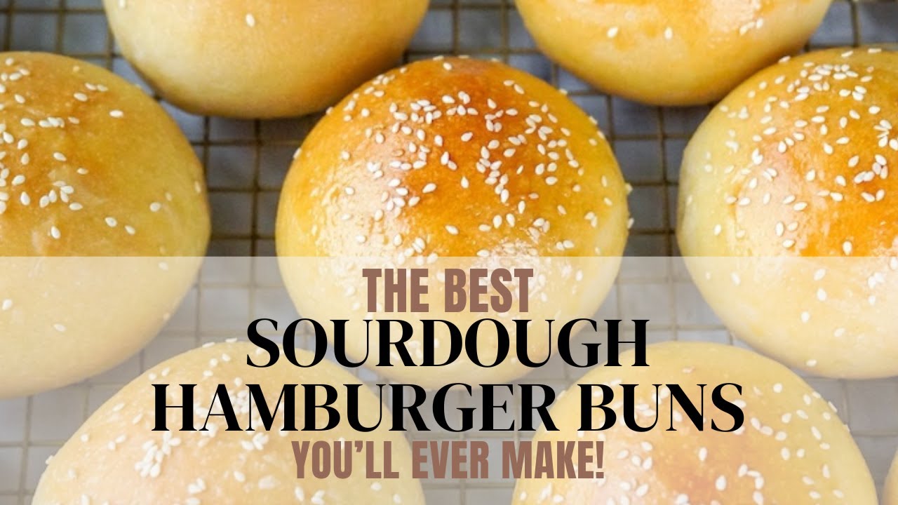 The Best Sourdough Hamburger Buns You’ll Ever Make