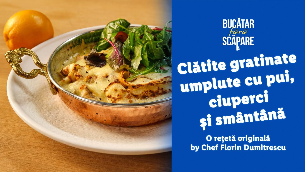 Clatite gratinate umplute cu pui, ciuperci si smantana • Chef Florin Dumitrescu