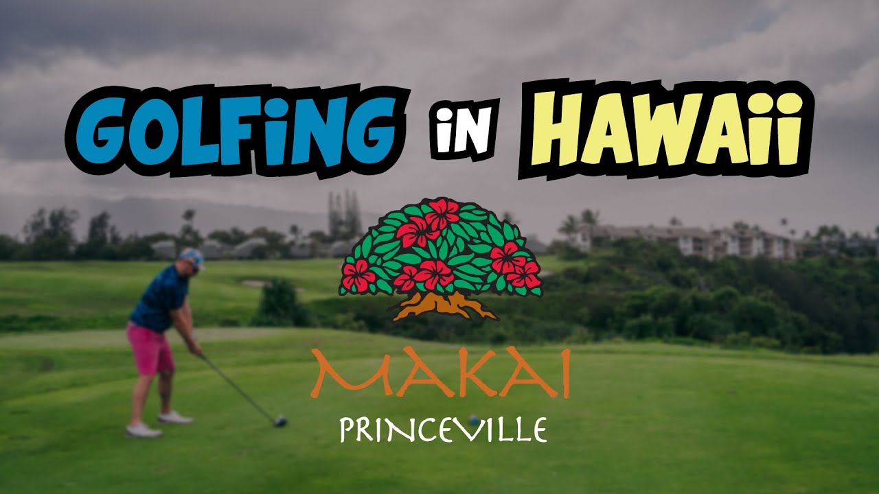 GOLFING IN HAWAII - PRINCEVILLE MAKAI