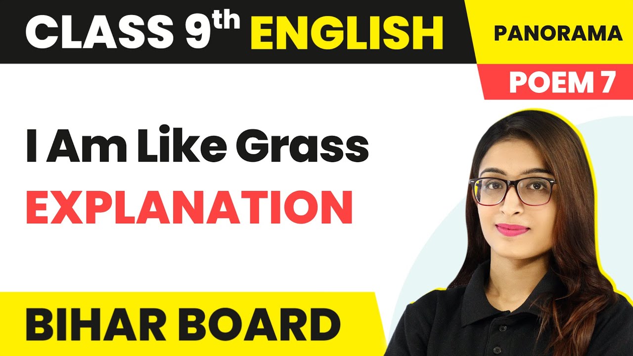 I Am Like Grass - Explanation | Class 9 English Poem 7 | Bihar Board