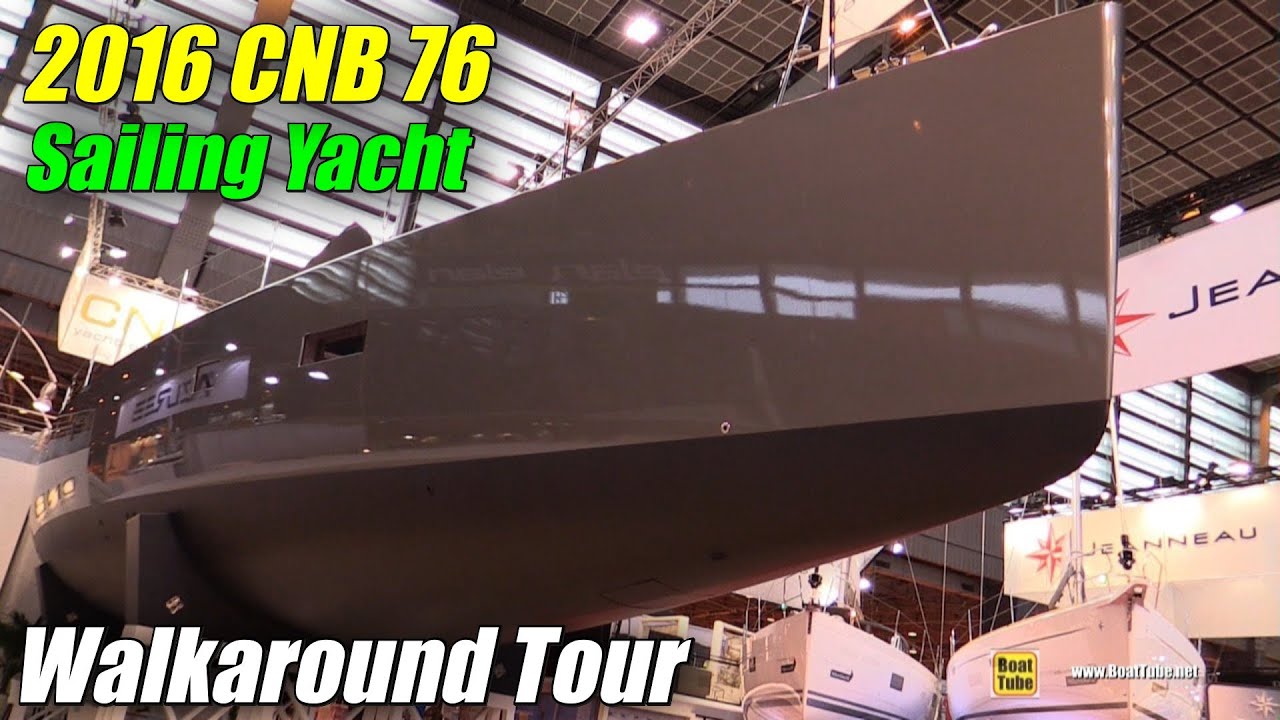 2016 CNB 76 Sailing Yacht - Hull, Deck and Interior Walkaround - 2015 Salon Nautique de Paris