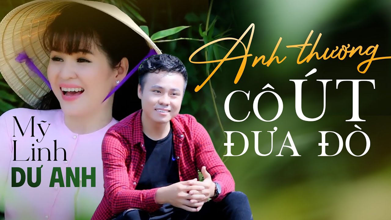 ANH THƯƠNG C&Ocirc; &Uacute;T ĐƯA Đ&Ograve; - DƯ ANH ft MỸ LINH | Cặp Song Ca Trữ T&igrave;nh Qu&ecirc; Hương Chọn Lọc 2023