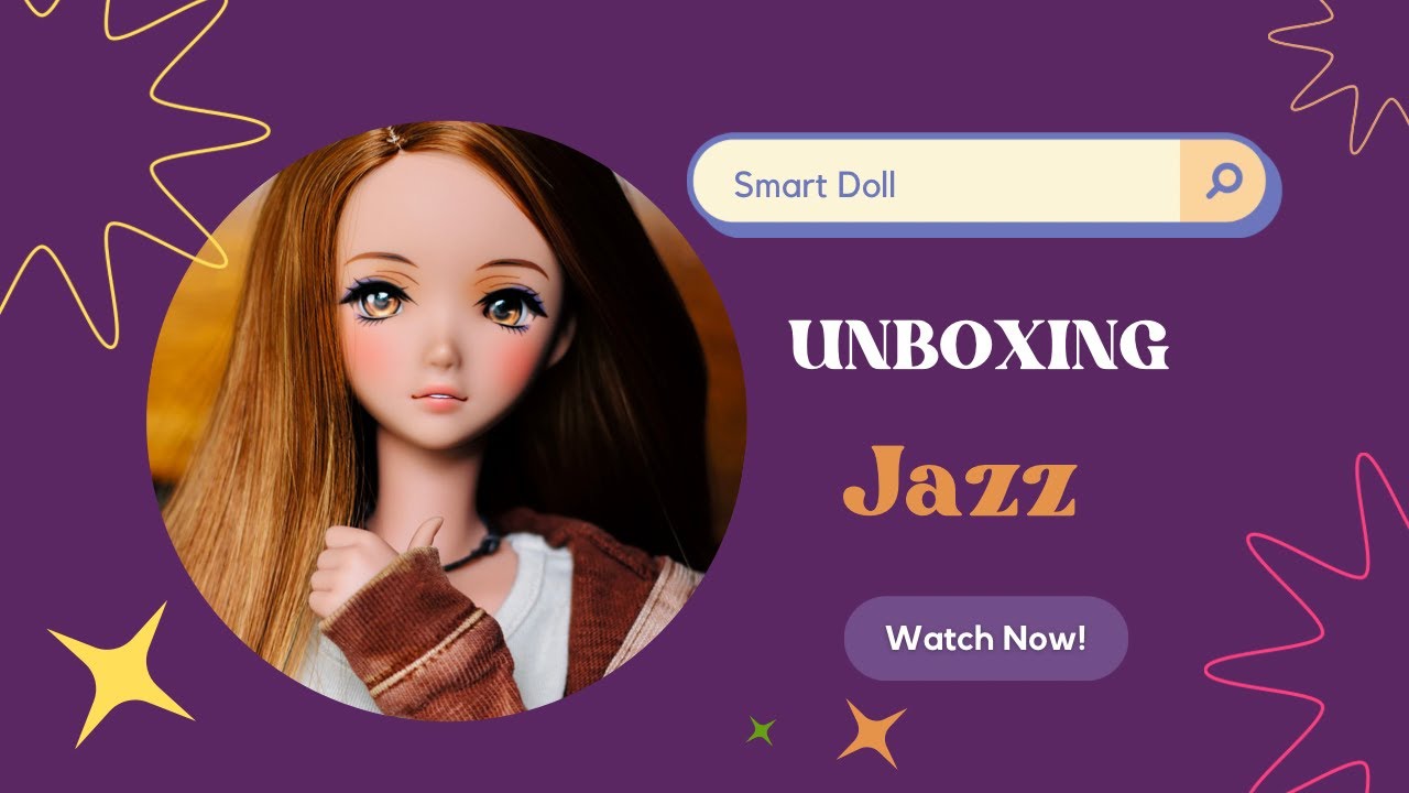 Unboxing : Smart Doll Jazz!