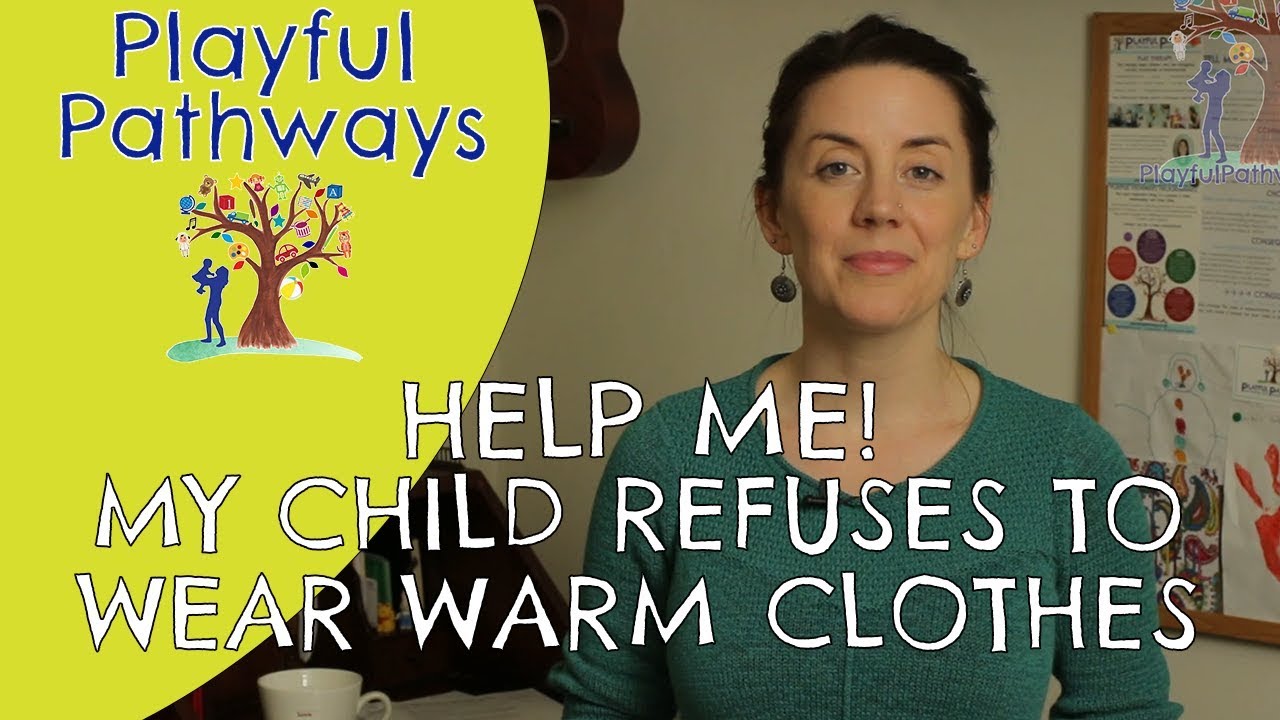 HELP ME! My child refuses to wear warm clothes