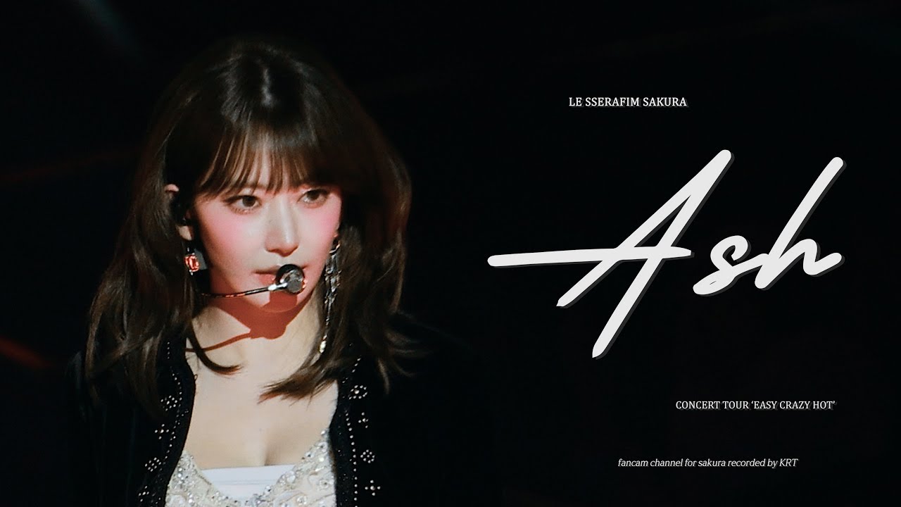 250419 르세라핌 사쿠라 'Ash' 직캠 LE SSERAFIM Sakura 4k Fancam @LE SSERAFIM TOUR 'EASY CRAZY HOT