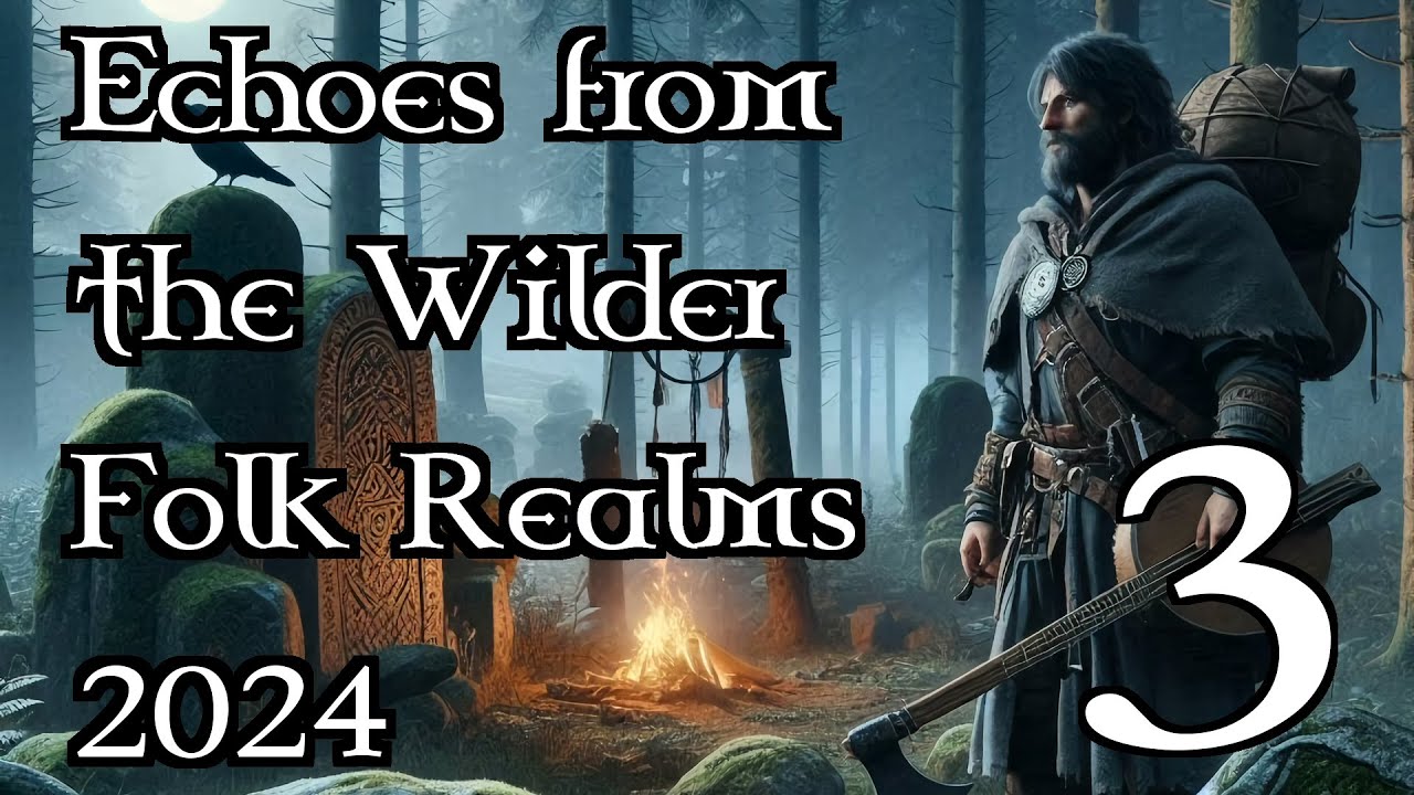Echoes from the Wilder Folk Realms 2024 - part 3