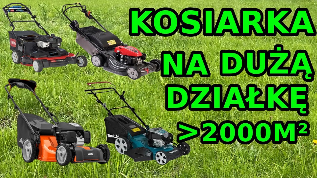Jaką kosiarkę na powierzchnię powyżej 2000m² polecam w 2021 roku?