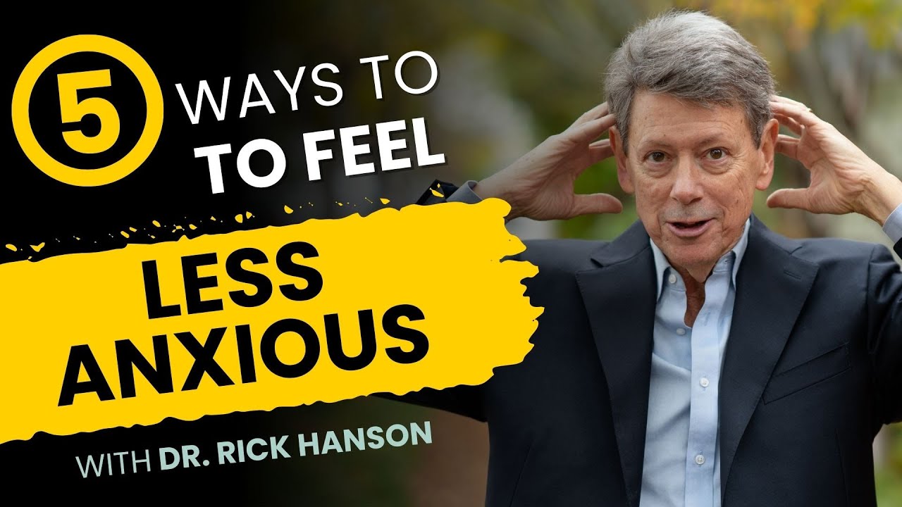 Five Ways to Feel Less Anxious with Rick Hanson