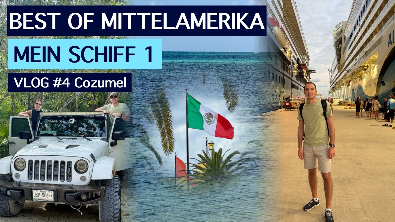 Mein Schiff 1 | Best of Mittelamerika |Vlog #4 Cozumel | Mit dem Jeep in den Süden