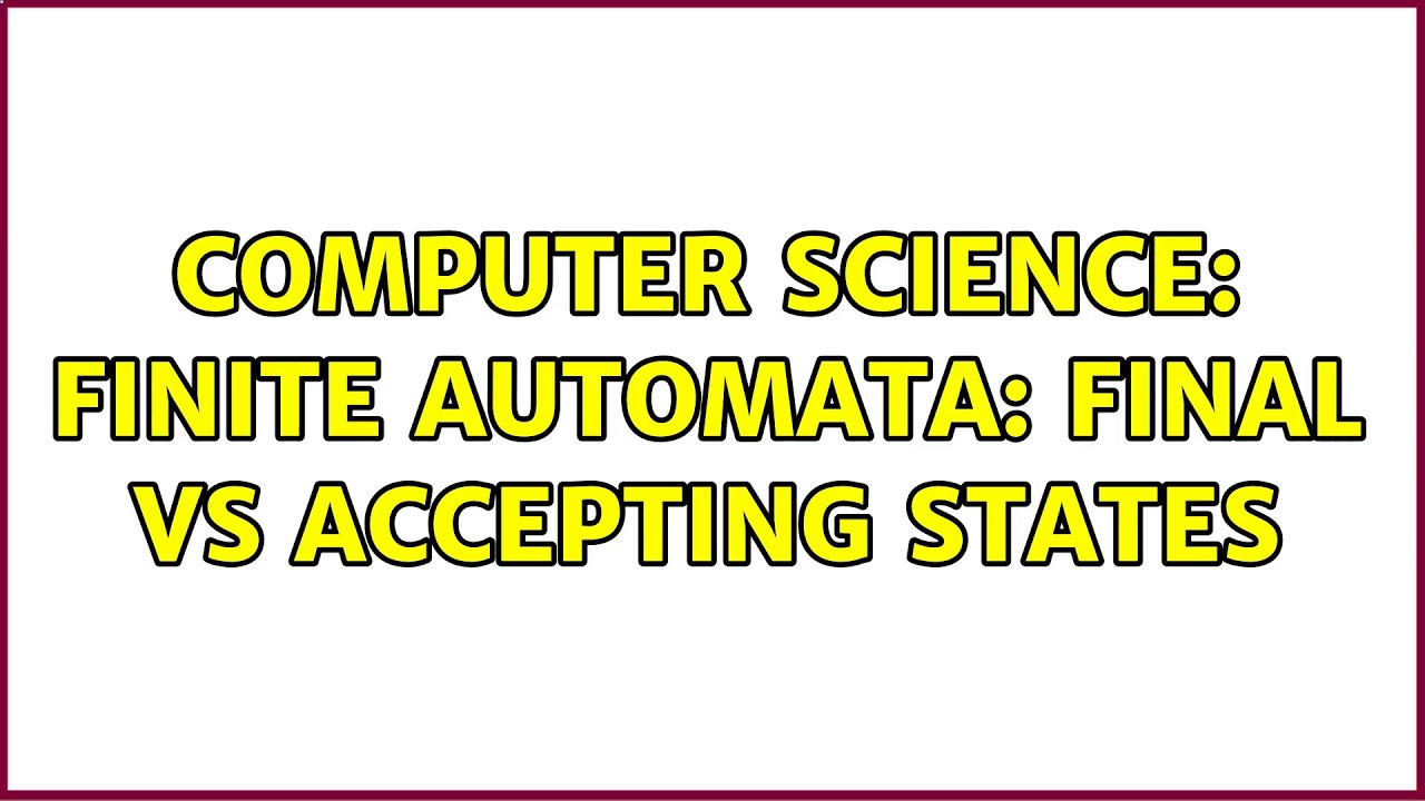 Computer Science: Finite Automata: Final vs Accepting States