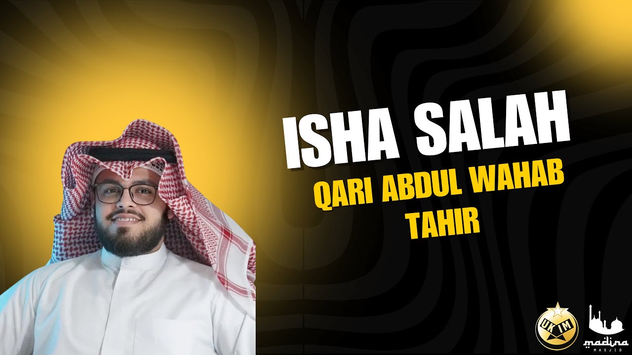 Isha Salah Lead by Qari Abdul Wahab Tahir
