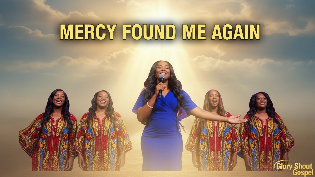 Mercy Found Me Again | Glory Shout Gospel | When Grace Came Back For Me