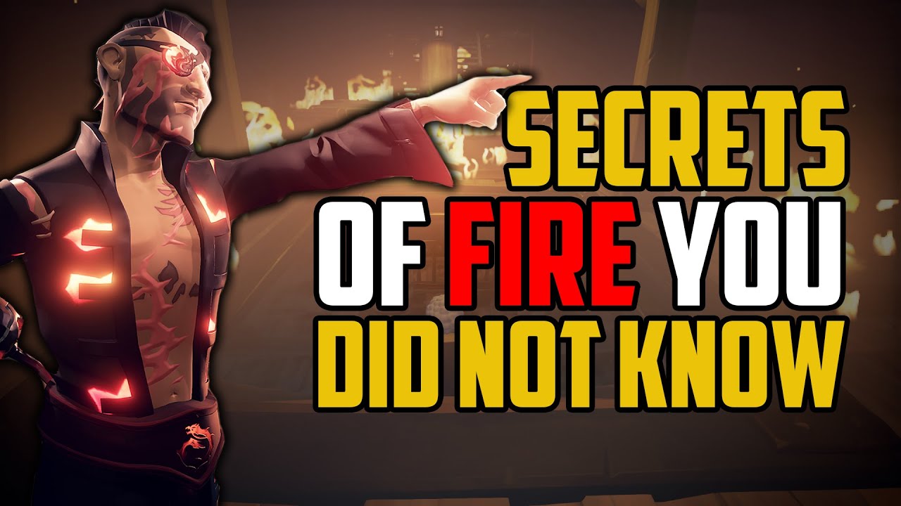 Sea of Thieves: Secrets of Fire you Did not Know