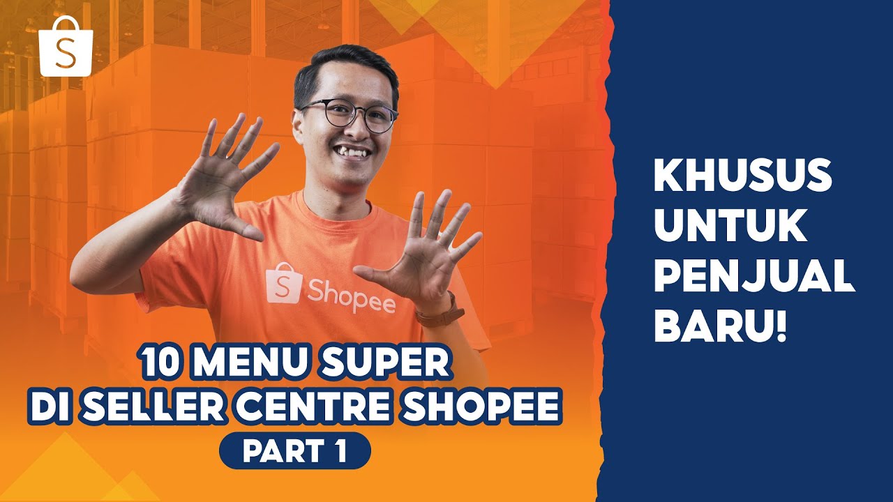 5 Menu Utama Yang Harus Kamu Tahu di Seller Centre Shopee! #KhususPenjualBaru