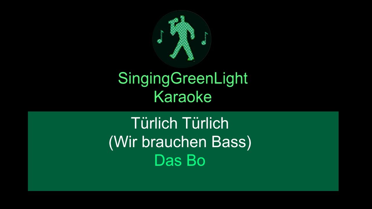 Karaoke | Das Bo - T&uuml;rlich T&uuml;rlich (Sicher Dicker) (Wir brauchen Bass) | SingingGreenLight