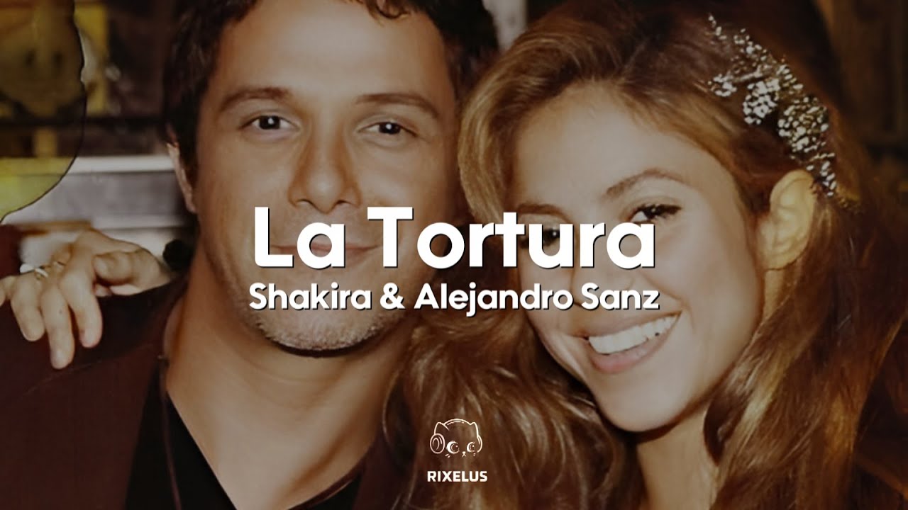 Shakira & Alejandro Sanz - La Tortura (Letra)