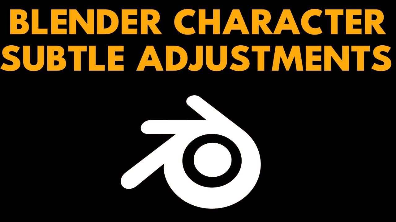 Blender Character Series - Subtle Adjustments