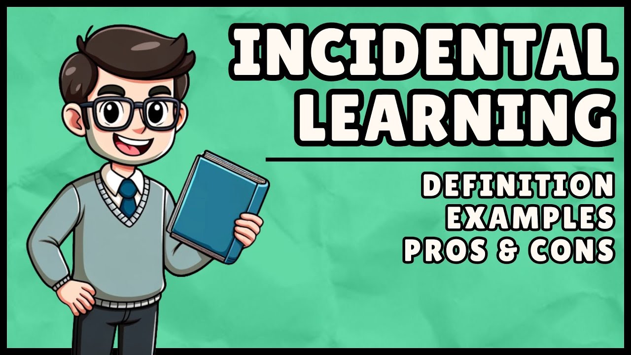 Incidental Learning (Easiest Explanation)