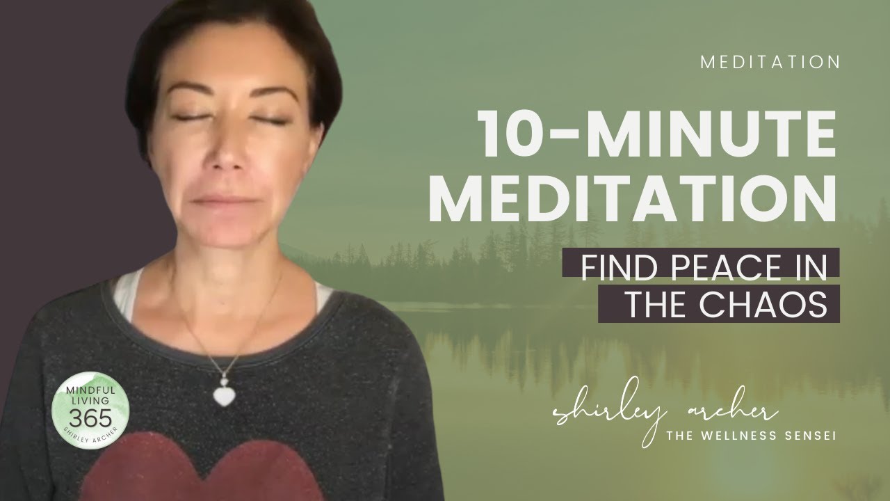 10-minute Meditation to Find Peace in the Chaos