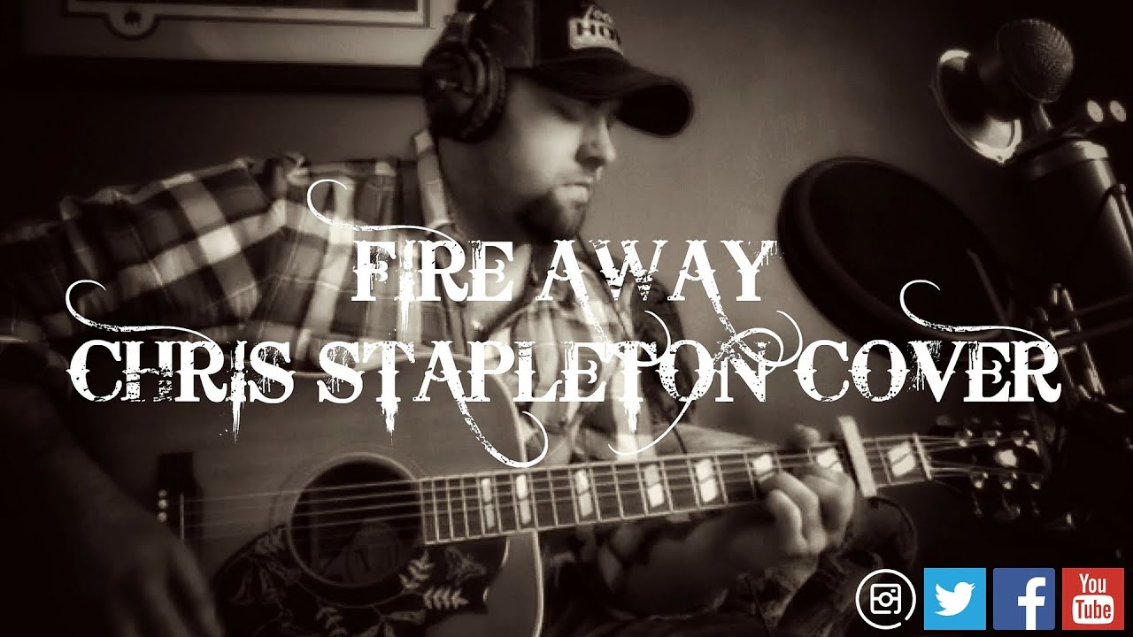 FIRE AWAY - CHRIS STAPLETON cover by Stephen Gillingham